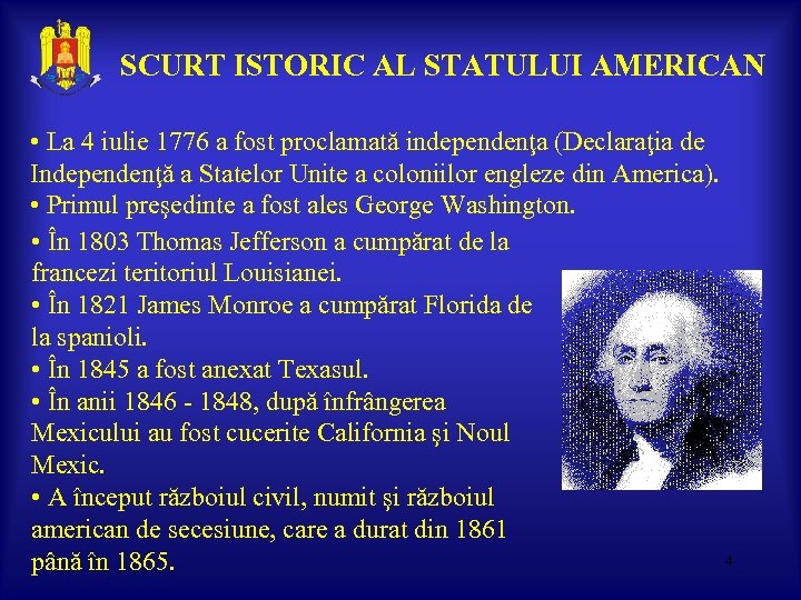 SCURT ISTORIC AL STATULUI AMERICAN • La 4 iulie 1776 a fost proclamată independenţa