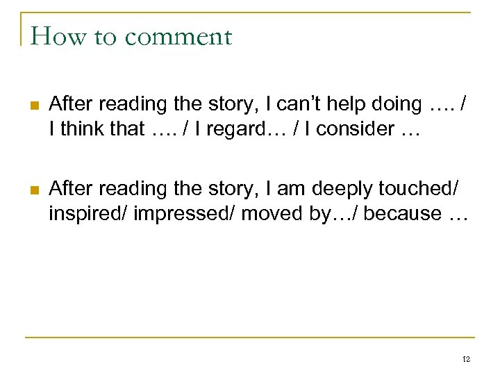 How to comment n After reading the story, I can’t help doing …. /