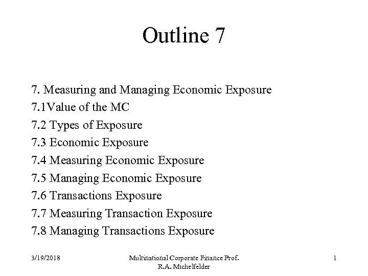 Outline 7 7. Measuring and Managing Economic Exposure 7. 1 Value of the MC