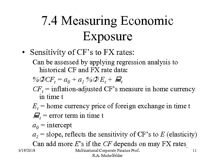 7. 4 Measuring Economic Exposure • Sensitivity of CF’s to FX rates: Can be