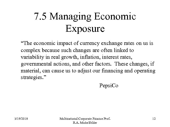 7. 5 Managing Economic Exposure “The economic impact of currency exchange rates on us
