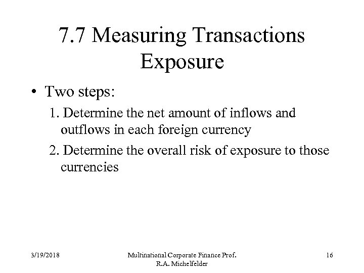 7. 7 Measuring Transactions Exposure • Two steps: 1. Determine the net amount of