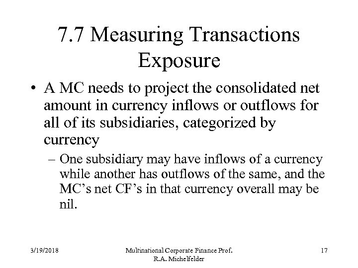 7. 7 Measuring Transactions Exposure • A MC needs to project the consolidated net