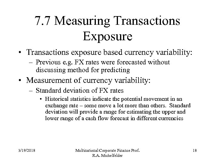7. 7 Measuring Transactions Exposure • Transactions exposure based currency variability: – Previous e.