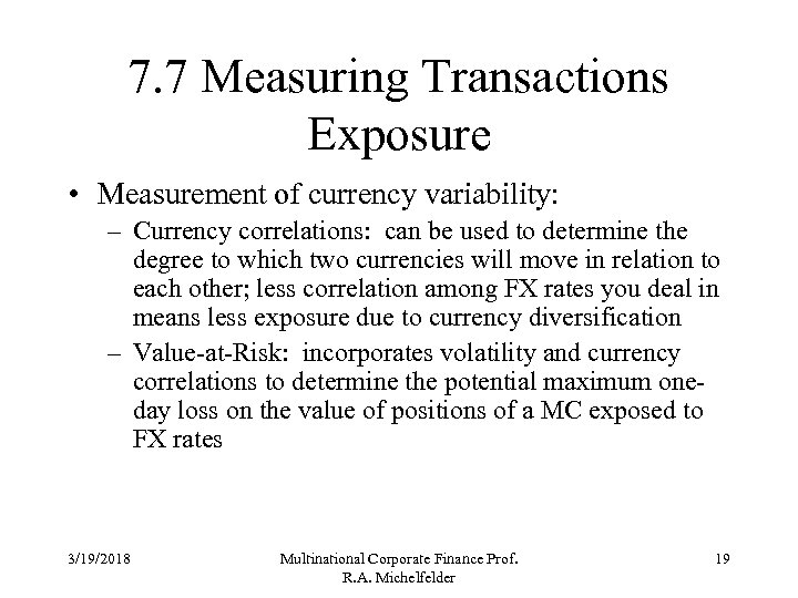 7. 7 Measuring Transactions Exposure • Measurement of currency variability: – Currency correlations: can