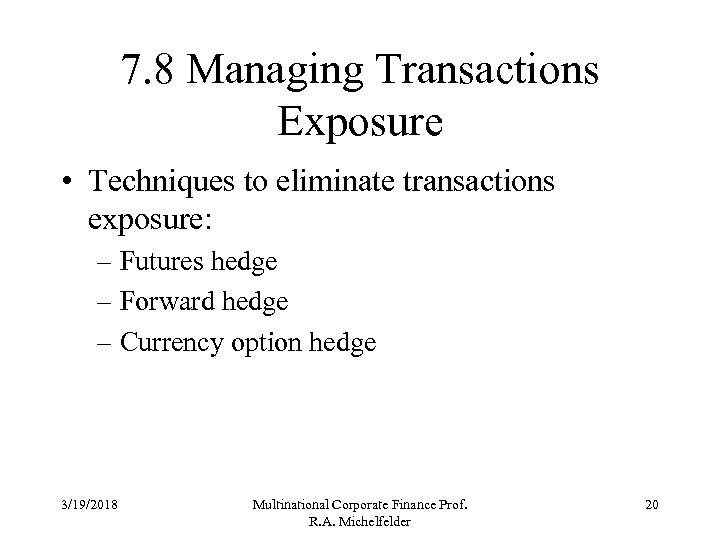 7. 8 Managing Transactions Exposure • Techniques to eliminate transactions exposure: – Futures hedge