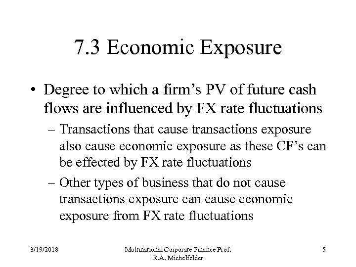 7. 3 Economic Exposure • Degree to which a firm’s PV of future cash