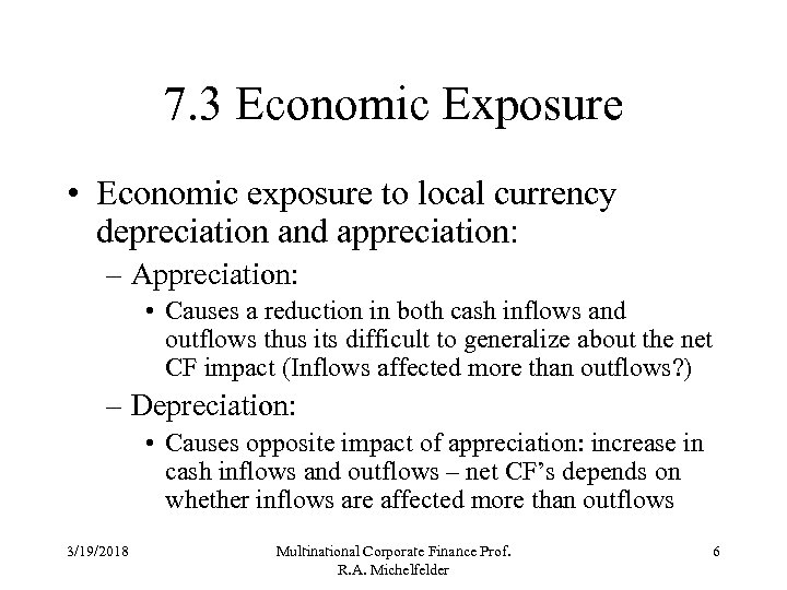 7. 3 Economic Exposure • Economic exposure to local currency depreciation and appreciation: –