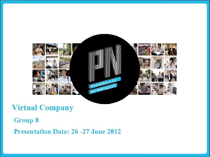 Virtual Company Group 8 Presentation Date: 26 -27 June 2012 