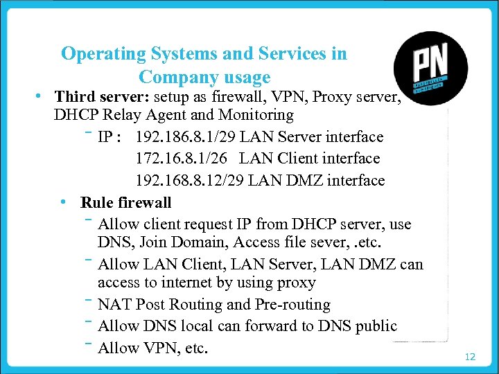 Operating Systems and Services in Company usage • Third server: setup as firewall, VPN,