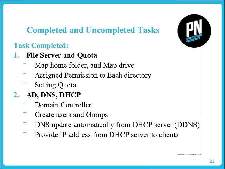 Completed and Uncompleted Tasks Task Completed: 1. File Server and Quota ‾ Map home