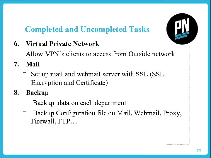 Completed and Uncompleted Tasks 6. Virtual Private Network Allow VPN’s clients to access from