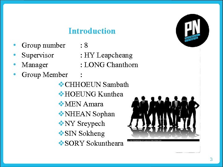 Introduction • • Group number : 8 Supervisor : HY Leapcheang Manager : LONG