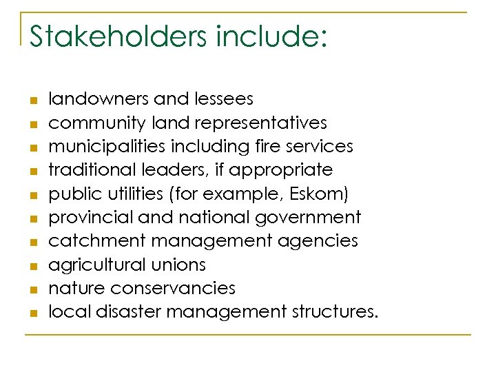 Stakeholders include: n n n n n landowners and lessees community land representatives municipalities