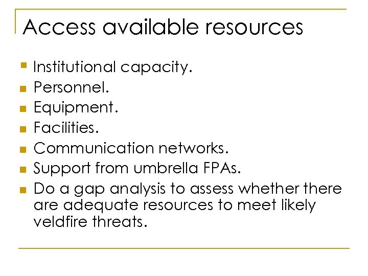 Access available resources § Institutional capacity. n n n Personnel. Equipment. Facilities. Communication networks.