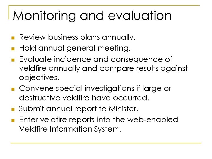 Monitoring and evaluation n n n Review business plans annually. Hold annual general meeting.
