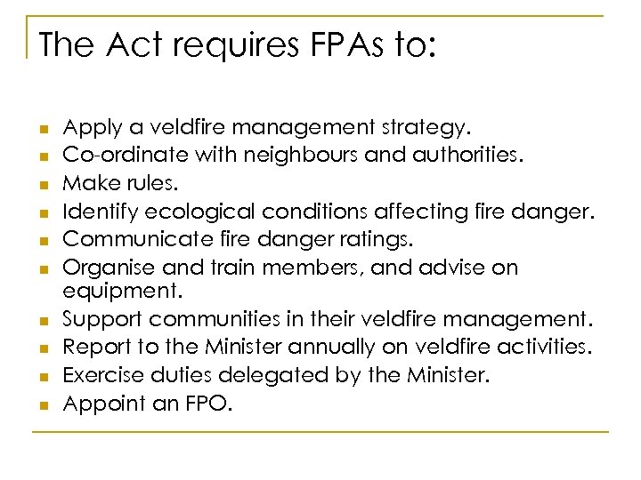The Act requires FPAs to: n n n n n Apply a veldfire management