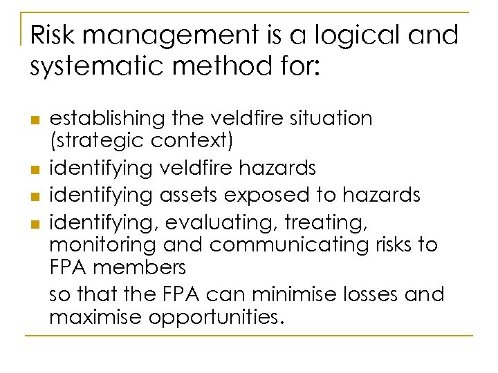 Risk management is a logical and systematic method for: n n establishing the veldfire