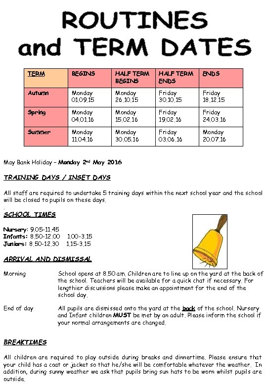 TERM BEGINS HALF TERM ENDS Autumn Monday 01. 09. 15 Monday 26. 10. 15