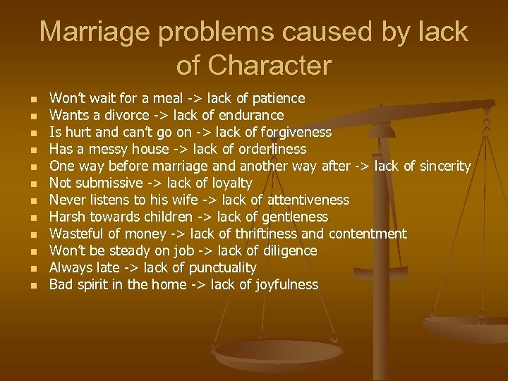 Marriage problems caused by lack of Character n n n Won’t wait for a