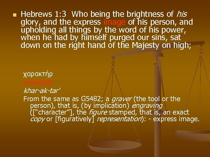 n Hebrews 1: 3 Who being the brightness of his glory, and the express