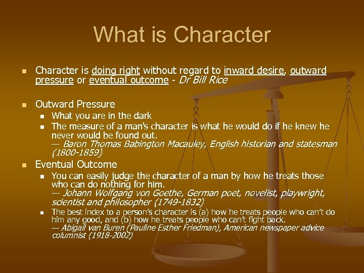 What is Character n Character is doing right without regard to inward desire, outward