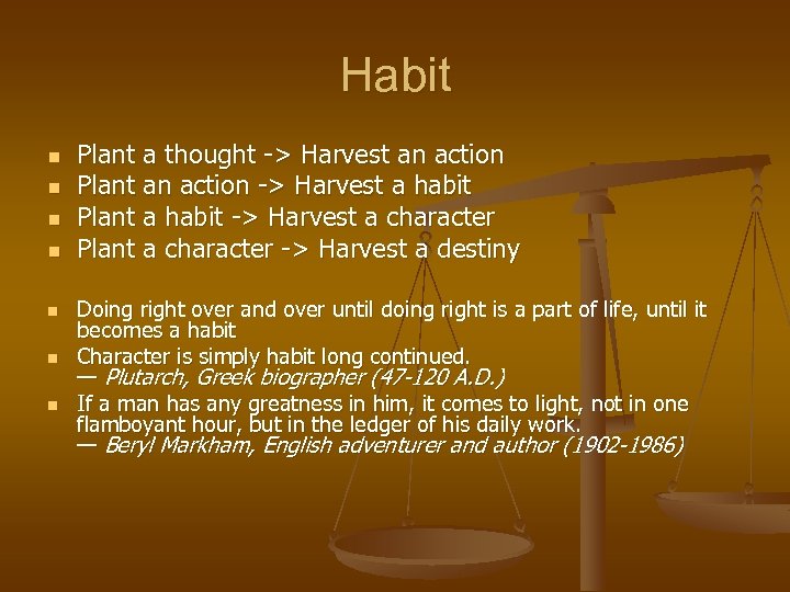 Habit n n n n Plant a thought -> Harvest an action Plant an