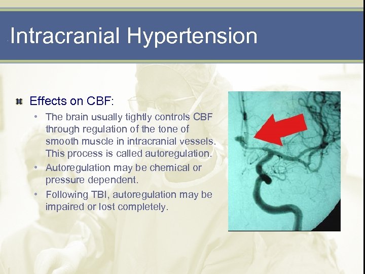 Intracranial Hypertension Effects on CBF: • The brain usually tightly controls CBF through regulation