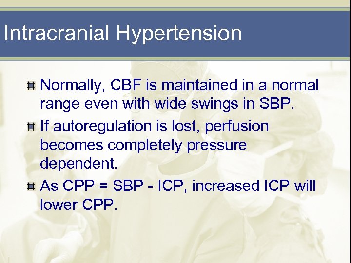 Intracranial Hypertension Normally, CBF is maintained in a normal range even with wide swings