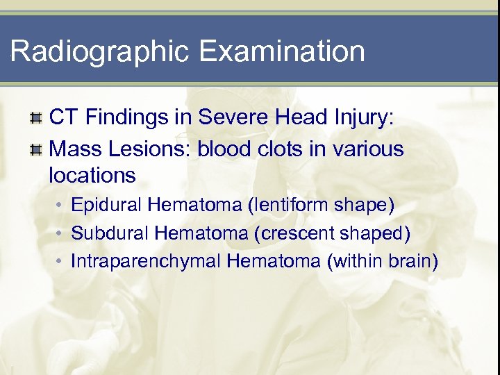 Radiographic Examination CT Findings in Severe Head Injury: Mass Lesions: blood clots in various