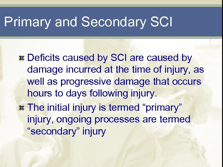 Primary and Secondary SCI Deficits caused by SCI are caused by damage incurred at