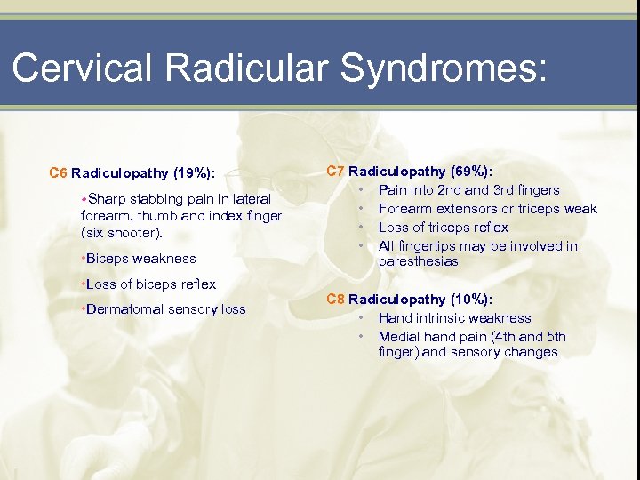 Cervical Radicular Syndromes: C 6 Radiculopathy (19%): w. Sharp stabbing pain in lateral forearm,