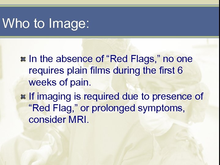 Who to Image: In the absence of “Red Flags, ” no one requires plain