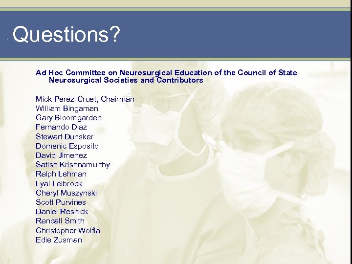 Questions? Ad Hoc Committee on Neurosurgical Education of the Council of State Neurosurgical Societies