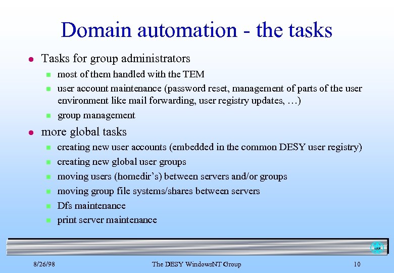 Domain automation - the tasks l Tasks for group administrators n n n l