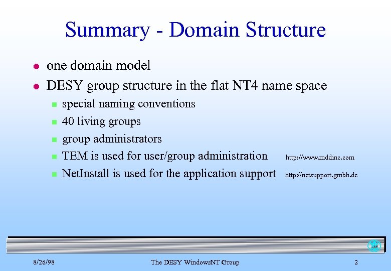Summary - Domain Structure l l one domain model DESY group structure in the