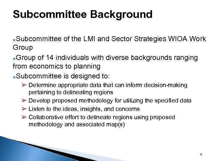 Subcommittee Background ■Subcommittee of the LMI and Sector Strategies WIOA Work Group ■Group of