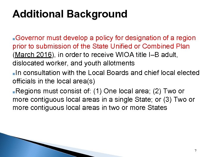 Additional Background ■Governor must develop a policy for designation of a region prior to