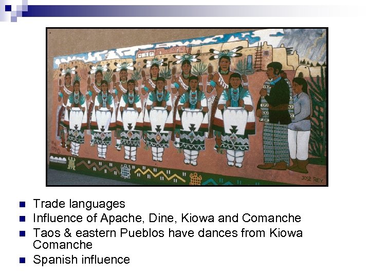 n n Trade languages Influence of Apache, Dine, Kiowa and Comanche Taos & eastern