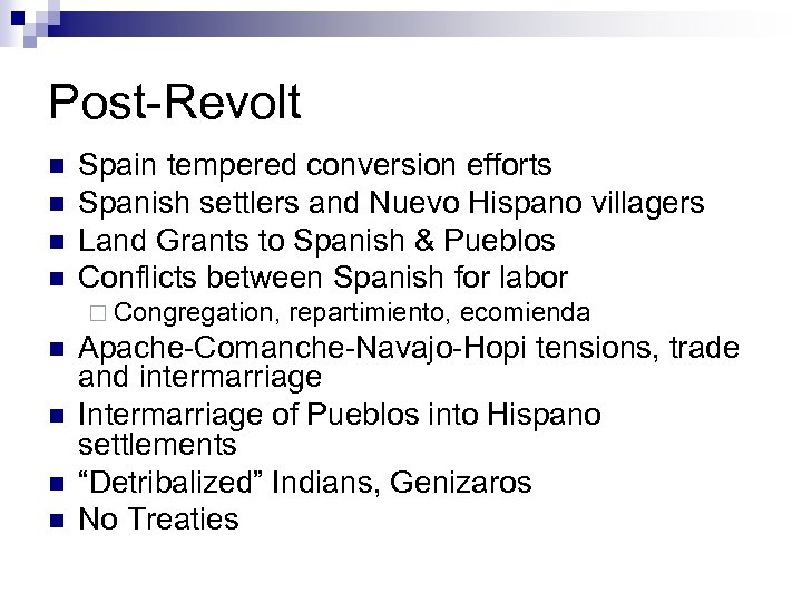 Post-Revolt n n Spain tempered conversion efforts Spanish settlers and Nuevo Hispano villagers Land