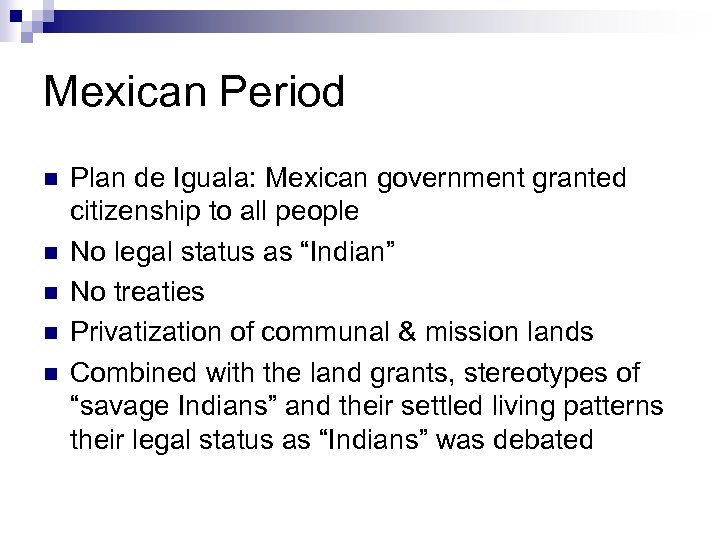 Mexican Period n n n Plan de Iguala: Mexican government granted citizenship to all