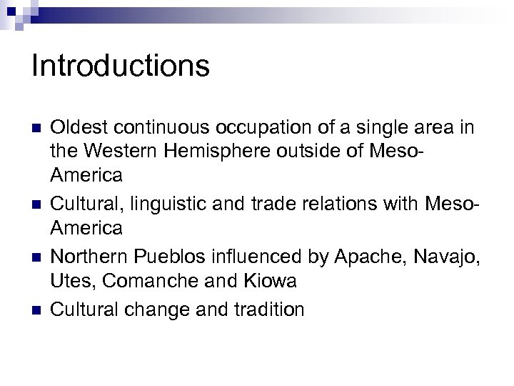 Introductions n n Oldest continuous occupation of a single area in the Western Hemisphere