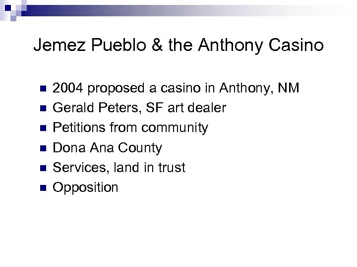 Jemez Pueblo & the Anthony Casino n n n 2004 proposed a casino in