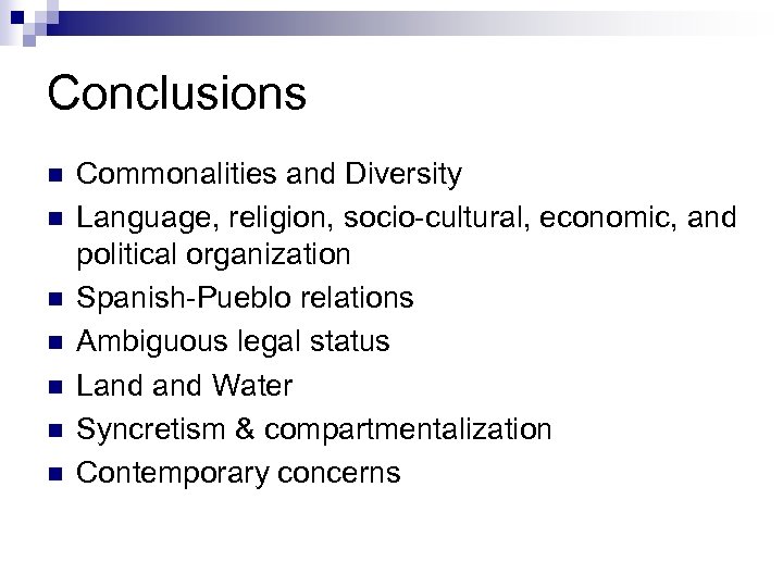 Conclusions n n n n Commonalities and Diversity Language, religion, socio-cultural, economic, and political