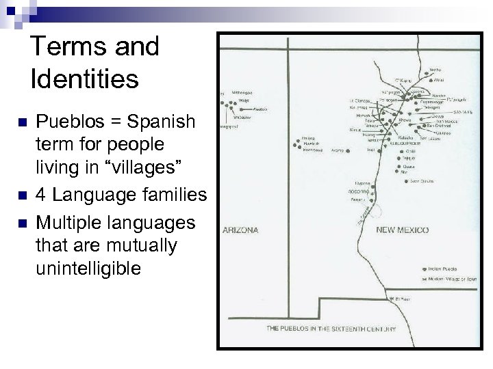 Terms and Identities n n n Pueblos = Spanish term for people living in