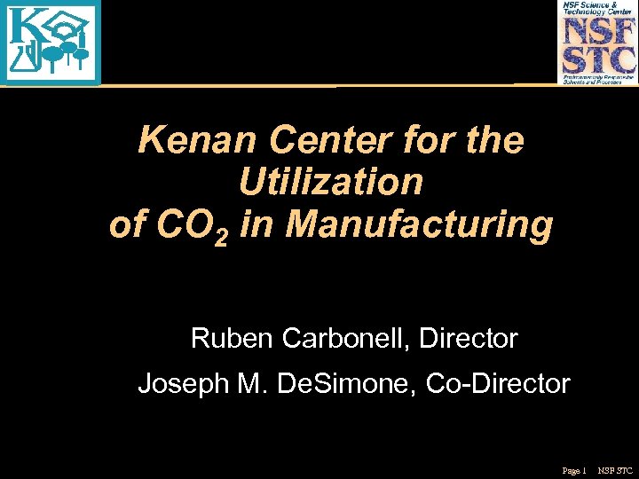 Kenan Center for the Utilization of CO 2 in Manufacturing Ruben Carbonell, Director Joseph