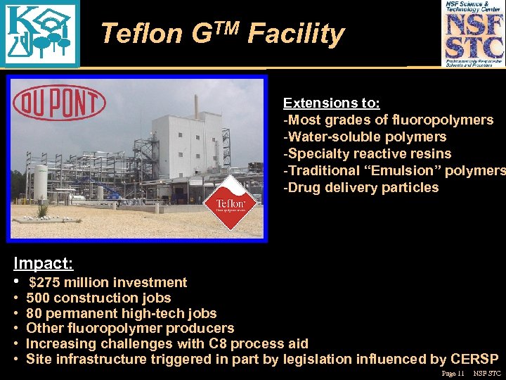 Teflon GTM Facility Extensions to: -Most grades of fluoropolymers -Water-soluble polymers -Specialty reactive resins