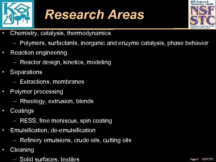 Research Areas • Chemistry, catalysis, thermodynamics – Polymers, surfactants, inorganic and enzyme catalysis, phase