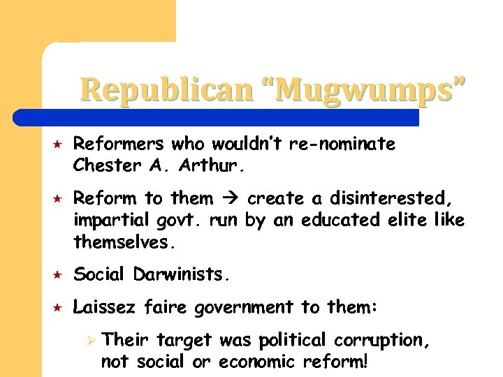 Republican “Mugwumps” « « Reformers who wouldn’t re-nominate Chester A. Arthur. Reform to them