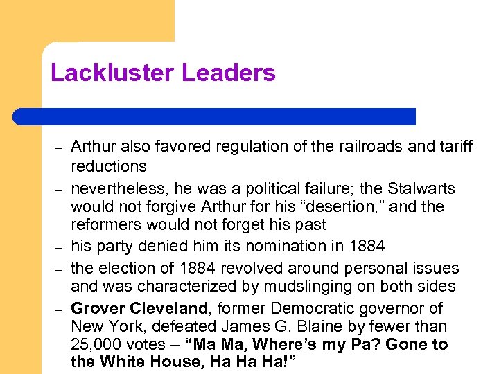 Lackluster Leaders – – – Arthur also favored regulation of the railroads and tariff